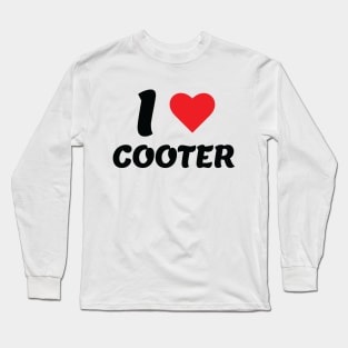 I Love Cooter I Heart Cooter Lover design Long Sleeve T-Shirt